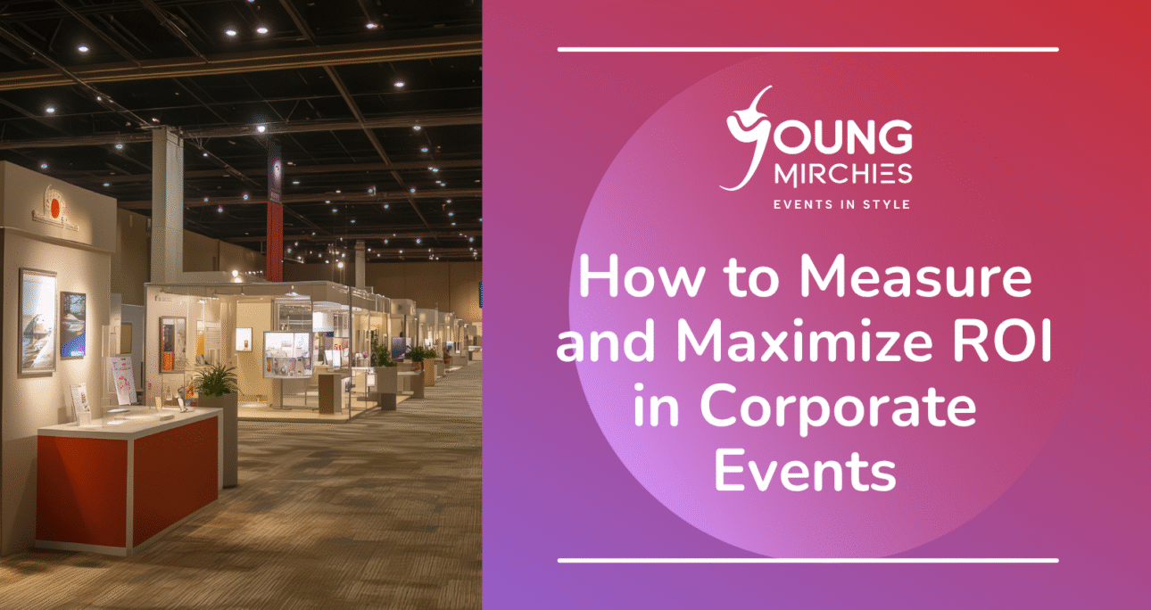 Event ROI Matters: How to Measure and Maximize ROI in Corporate Events