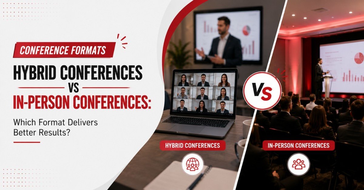 Hybrid Conferences vs In-Person Conferences: Which Format Delivers Better Results?