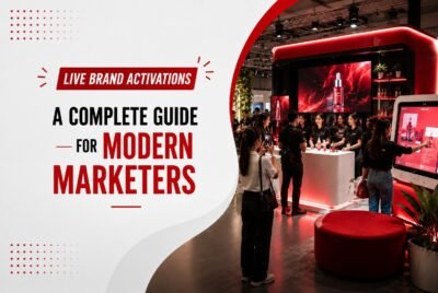 Live Brand Activations: A Complete Guide for Modern Marketers